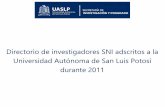 Directorio de investigadores SNI adscritos a la Universidad … · 2016-03-09 · Directorio de investigadores SNI adscritos a la Universidad Autónoma de San Luis Potosí durante