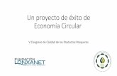 Un proyecto de éxito de Economía Circular · 2018-01-04 · • Limitaciones de la acuicultura (alimentación, sanitario, contaminación). • Nuevos usos y aprovechamientos marinos
