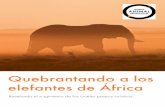 Quebrantando a los elefantes de África · 2019-11-21 · animales salvajes como los elefantes. Solamente en África del Sur existe una red de 400 áreas protegidas14. Muchas tienen