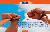 Los derechos de las víctimas de la trata de seres humanos en la UE · 2014-08-04 · de los derechos humanos. Es un delito grave que afecta a mujeres, hombres, niñas y niños de