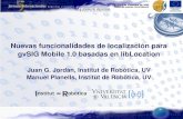 Nuevas funcionalidades de localización para gvSIG Mobile 1.0 …downloads.gvsig.org/download/events/gvSIG-Conference/5th... · 2009-12-15 · Nuevas funcionalidades de localización
