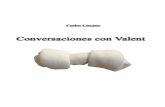 Conversaciones con Valentlsdrevista.todouy.com/LISCANO-2017.pdf · Carlos Liscano Conversaciones con Valent1 1 Valent, compañero del alma a quien debo estas conversaciones, murió