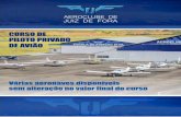 Curso de Piloto Privado de Avião - ACJFaeroclubejf.com.br/pdf-cursos/Curso de Piloto Privado de Avião - ACJ… · Fases disnoniveis: PT.njn - Pré-solo - Aproximação - Navegação