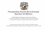 Perspectiva Actual de la Energía Nuclear en México · • Una opción puede ser el mismo sitio de Laguna Verde, en este caso una porción de los costos de operación se pueden compartir