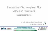 Innovación y Tecnología en Alta Velocidad Ferroviaria · Lecciones de Taiwán M. en C. Alejandro Álvarez Reyes Retana 15 de Febrero de 2018. ... •Derechos inmobiliarios por 50