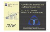 ISAK Nivel 1 julio 2017 ECC - CoDiNuCatCertificaciónInternacional enCineantropometria ISAK Nivel1–1707TSP Barcelona, 21, 22 y 23 dejulio de 2017 Institut Nacional d’Educació