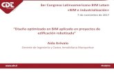 “Diseño optimizado en BIM aplicado en proyectos …...3er Congreso Latinoamericano BIM Latam «BIM e industrialización» 7 de noviembre de 2017 “Diseño optimizado en BIM aplicado