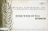 Memoria del Servicio Nacional de Crédito Agrícola ... · DEL SERVICIO NACIONAL DE CREDITO AGRICOLA DICIEMBRE 1961 PRESIDENTE: Excmo. Sr. D. Santiago Pardo Canalis Subsecretario