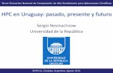 Sergio Nesmachnow Universidad de la Repúblicaccad.unc.edu.ar/files/sergio_nesmachnow_UDELAR.pdfHPC en Uruguay: pasado, presente y futuro 1HPC en Uruguay: pasado, presente y futuro