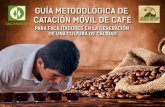 GUÍA METODOLÓGICA DE CATACIÓN MÓVIL DE CAFÉ · 2019-05-02 · n Perú, una de las organizaciones pioneras en adaptar e implementar la metodología de catación móvil fue la