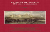 El arte en torno de un suceso trágico. El Sitio de Puebla ...inehrm.gob.mx/recursos/Libros/El_sitio_de_Puebla.pdf · ella, el Sitio de Puebla de 1863 debe ser considerada la auténtica