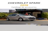 CHEVROLET SPARK 2019 · 2018-11-26 · APLICACIONES EN CROMO PARA VENTANAS Acentúa el estilo de tu Chevrolet Spark con estos accesorios, listos para instalarse. No. Parte Año Modelo
