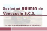 Agosto- 2015 Sociedad UNIMIN de Venezuela S.C.S. · 2018-04-29 · Reseña Histórica Sociedad UNIMIN de Venezuela, fue creada en el año 2.000 como parte de un proceso de compra