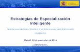 Estrategias de Especialización Inteligente 2014... · 2014-12-16 · La Estrategia de Especialización Inteligente sería un caso de política aplicada al territorio, dado que para
