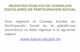 Para registrar el Consejo Escolar de Participación Social en la … · 2010-11-02 · REGISTRO PÚBLICO DE CONSEJOS ESCOLARES DE PARTICIPACIÓN SOCIAL Para registrar el Consejo Escolar