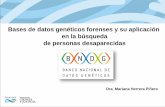 Bases de datos genéticos forenses y su aplicación en la ...‘ERO.pdf · Bases de datos genéticos forenses y su aplicación en la búsqueda de personas desaparecidas Dra. Mariana