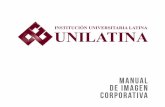 manual de imagen corporativa - Unilatina · 2018-08-01 · es necesario el cumplimiento estricto de este manual. ... materiales biodegradables, reciclables y en general en aquellos