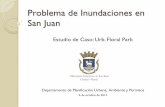 Problema de Inundaciones en San Juan€¦ · Problema de Inundaciones en San Juan Las inundaciones son un fenómeno natural que pueden definirse como la acumulación de agua en zonas