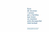 Guia de recursos i serveis per a famílies que tenen un ... · Guia de recursos i serveis per a famílies que tenen un membre amb discapacitat intel·lectual Federació Catalana Pro