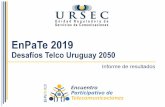 Presentación de PowerPoint€¦ · Presentación del trabajo EnPaTe2019 - Desafios Telco Uruguay 2050 - Informe de resultados A partir de la frase de Isaac Asimov: “Es el cambio,