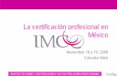 La certificación profesional en México€¦ · (+ de 200 extranjeros) en cerca de 30 sedes en el país. El Instituto Mexicano de Contadores Públicos. En 1998 se creó la Certificación