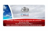Nacional para la reducción del consumo de sal en Chile · Ley Alimentos y su Publicidad (en tramitación en el Congreso) • Aprobada por Senado en forma unánime Diciembre 2009.