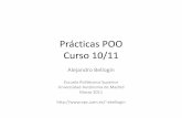 Prácticas POO Curso 08/09arantxa.ii.uam.es/~abellogin/2010/poo_e/slidesP2.pdf · Constructores •Métodos especiales que crean un objeto –Se invoca de manera automática –La