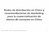 Redes de distribución en China y recomendaciones de ... · •La complejidad de las redes de distribución es el obstáculo principal que enfrentan las empresas extranjeras (y chinas)
