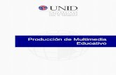 Producción de Multimedia Educativo · como de modificaciones a lo largo del proceso de producción. La elaboración de un recurso multimedia es más que un arreglo de texto, gráficos,