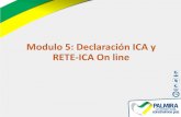 Modulo 5: Declaración ICA y RETE-ICA On line · • Los contribuyentes del Impuesto de Industria y Comercio del Municipio de Palmira, pueden presentar sus declaraciones en línea