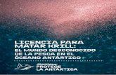 LICENCIA PARA MATAR KRILL - greenpeacegreenpeace.co/pdf/Informe_Krill_N-2018.pdfproteger el Mar de Weddell , y la propuesta argentina y chilena de la Península Antártica Occidental.