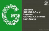 Academia GLOBALG.A.P. y el Programa …...Formación para Organismos de Certificación: anualmente se brindan cursos a 1.900 inspectores y auditores de aprox.150 organismos de certificación