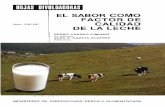 i i i iii^^ · 2006-10-25 · -5 LOS SABORES EXTRAfVOS EN LA LECHE La leche es uno de los alimentos más susceptibles a tomar sabores extraños. La vaca constituye el problema inicial