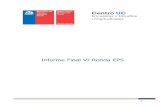 Informe Final VI Ronda EPS - Subsecretaría de Previsión ... · 1 Informe Final de la VI Ronda EPS El presente informe recopila las principales actividades llevadas a cabo para la