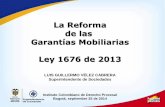 La Reforma de las Garantías Mobiliarias Ley 1676 de 2013 · 2018-01-31 · Un sistema fragmentado • A nivel legal: Código Civil, Código de Comercio, Código Nacional de Tránsito