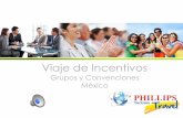 Grupos y Convenciones MéxicoPhillipsturismotravel.com.mx/wp-content/uploads/2017/08/1-M.I.C.E.-Mexico.pdfGRUPOS Y CONVENCIONES. OBJETIVO Los Viajes de Incentivos son percibidos como