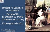 Unidad 7: David, el rey-hombre Estudio 32: El pecado de Davidiglesiabiblicabautista.org/.../2_samuel/32_david_el... · donde sabía que estaban los hombres más valientes. Y saliendo
