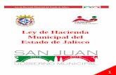 Ley de Hacienda Municipal del Estado de Jalisco · 2013-12-16 · Ley de Hacienda Municipal del Estado de Jalisco 4 Artículo 15.-El Congreso del Estado expedirá las leyes de ingresos