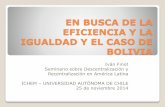 EN BUSCA DE LA EFICIENCIA Y LA IGUALDAD Y EL CASO DE …ichem.uautonoma.cl/wp-content/uploads/2014/11/...En busca de la eficiencia En busca de la igualdad II. El proceso boliviano