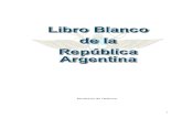 Libro Blanco de la Defensa Nacional Argentina blanco... · Web viewIniciados en 1996, los estudios preliminares del Libro Blanco se intensificaron a partir de la II Conferencia de