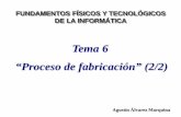 Tema 6 “Proceso de fabricación” (2/2)tamarisco.datsi.fi.upm.es/PEOPLE/aalvarez/procesoFabricacion_2.pdf · Procesos de fabricación CMOS (III) ... Eliminación de la capa de