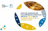 GUIA DE AVANCES EMPRESAS PUBLICAS baja...Las empresas públicas ante la transparencia y la contribución a la Agenda 2030 La Agenda 2030 para el Desarrollo Sostenible, adoptada en