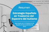 Estrategia Española en Trastorno del Espectrodel Autismo · 2019-06-21 · RESUMEN ESTRATEGIA ESPAÑOLA EN TRASTORNO DEL ESPECTRO DEL AUTISMO 3 La Estrategia Española en Trastorno
