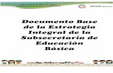 Subsecretaría de Educación Básica Dirección General de ...seg.gob.mx/.../22.-DOCUMENTO-BASE-DE-SEGUIMIENTO..pdf · La “Estrategia Integral de Seguimiento a la Educación Básica”