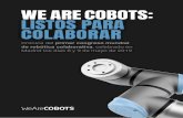 WE ARE COBOTS: LISTOS PARA COLABORARWE ARE COBOTS: LISTOS PARA COLABORAR Crónica del primer congreso mundial de robótica colaborativa, celebrado en Madrid los días 8 y 9 de mayo