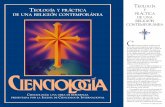TEOLOGÍA Y PRÁCTICA DE UNA RELIGIÓN CONTEMPORÁNEA PRÁCTICA DE UNA …theology.scientology.org.mx/pdf/Cienciologia-religion... · 1999-04-12 · proporcionan un análisis de una