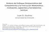 Juan D. Godino - Universidad de Granadaugr.es/~jgodino/eos/sintesis_EOS_24agosto14.pdf · surgido en el seno de la Didáctica de las Matemáticas, con el propósito de articular diferentes
