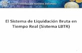 El Sistema de Liquidación Bruta en Tiempo Real (Sistema LBTR) · –El LBTR es un sistema de pagos de alto valor que liquida en forma bruta y en tiempo real las transferencias de