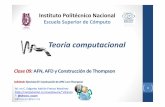 09 AFN, AFD y Construcción de Thompson · ninguna ambigüedad en las transiciones de estados para una entrada dada. 4 Teoría computacional Clase 08: AFN, AFD y Construcción de