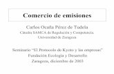 Carlos Ocaña Pérez de Tudelaecodes.org/docs/energia/pres_emisiones_ocana.pdf · – metalurgia – fabricación de cemento –papel – vidrio y cerámica • obligadas a disponer